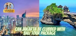 Can Jakarta be clubbed with Bali tour package ?