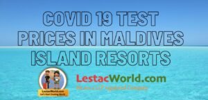 COVID 19 TEST Cost in Maldives Island resorts