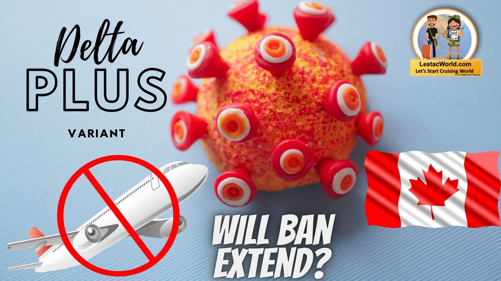 Will Canada extend ban on Indians due to Delta + Variant ?