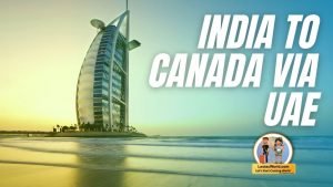 India to Canada Via UAE