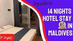 14 days Hotel stay in Maldives