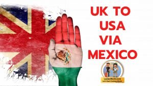 UK to USA via Mexico