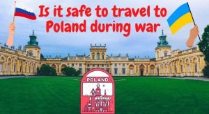 Is it safe to travel to Poland during the Russian/Ukraine war?