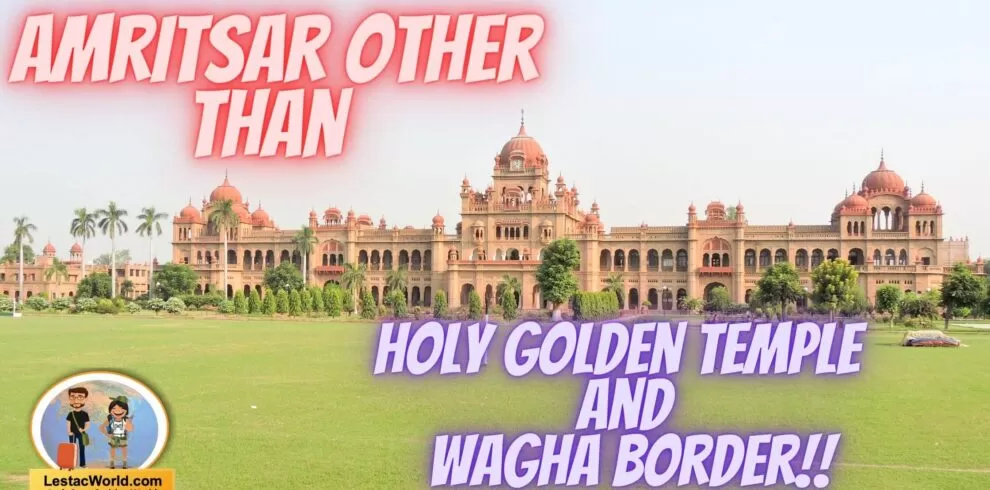 Amritsar other than Golden temple and Wagha Border