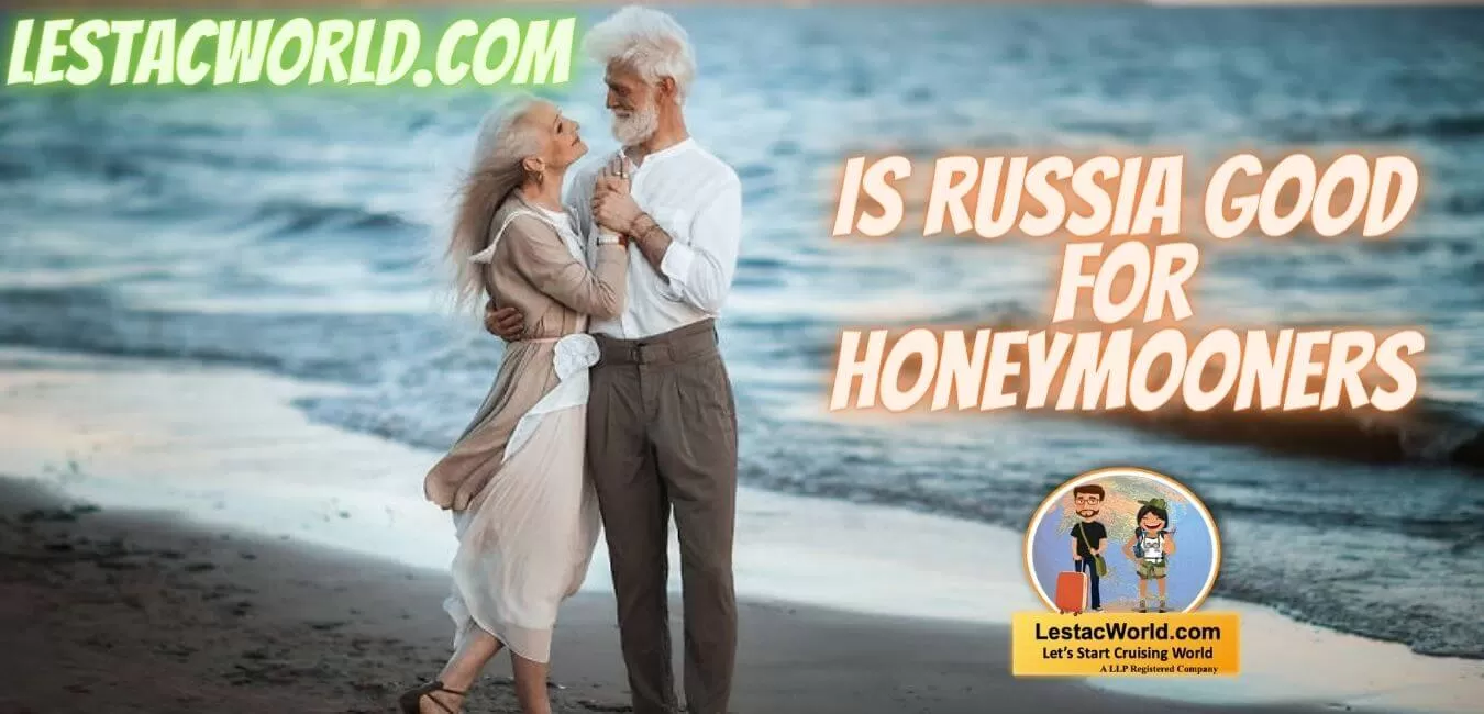 Is Russia good for Honeymooners