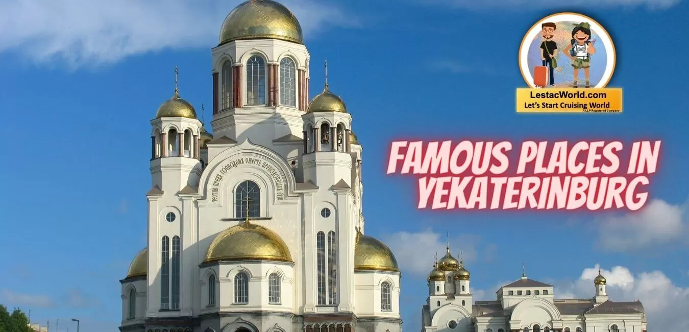 What are the famous places to see in Yekaterinburg ?