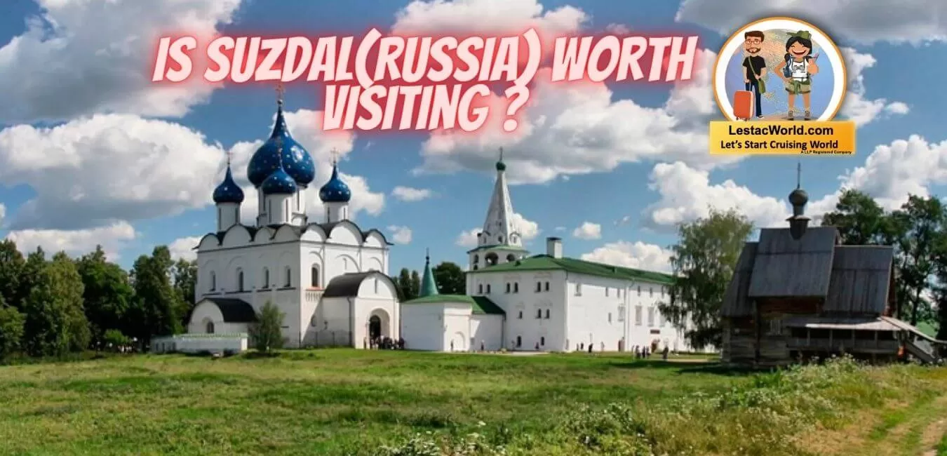 IS SUZDAL WORTH VISITING