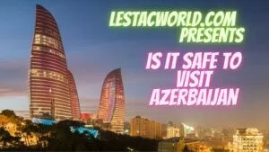 Is it safe to visit Azerbaijan