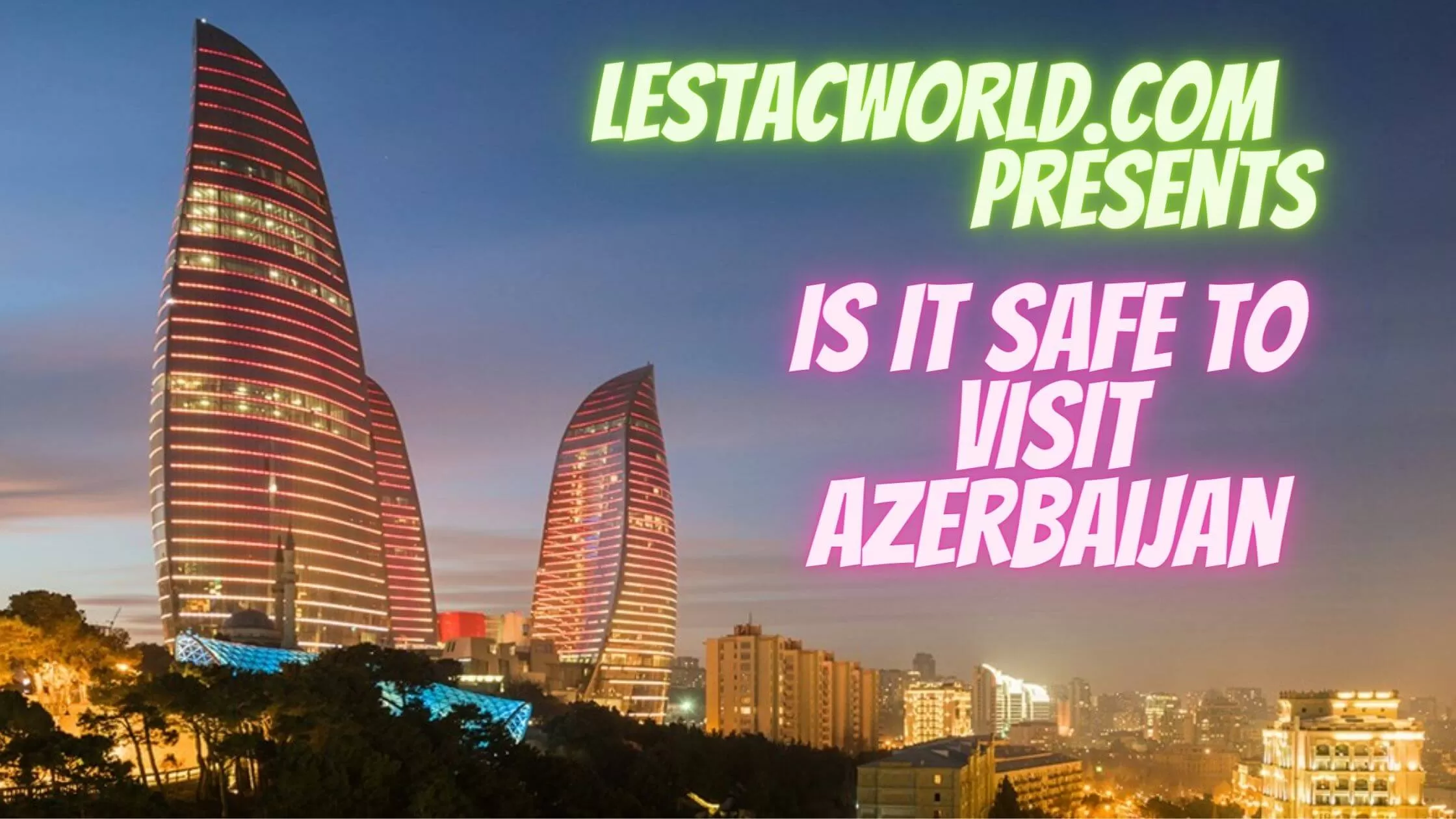 Is it safe to visit Azerbaijan