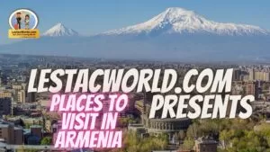 Famous places to see in Armenia