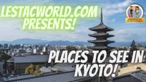 Places to go/visit in Kyoto.