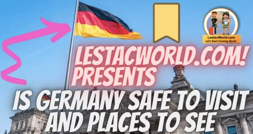 Is Germany Safe to Travel and places to see in Germany