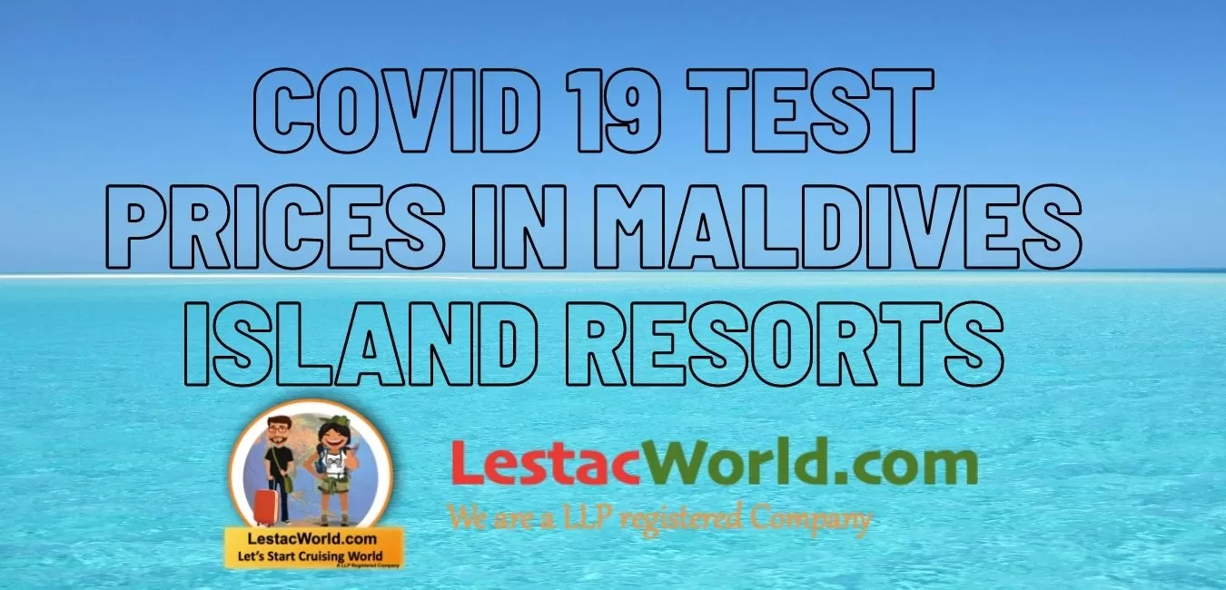 COVID 19 TEST Cost in Maldives Island resorts