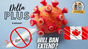Will Canada extend ban on Indians due to Delta + Variant ?