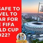 Is it safe to travel to Qatar for the Fifa world cup 2022?