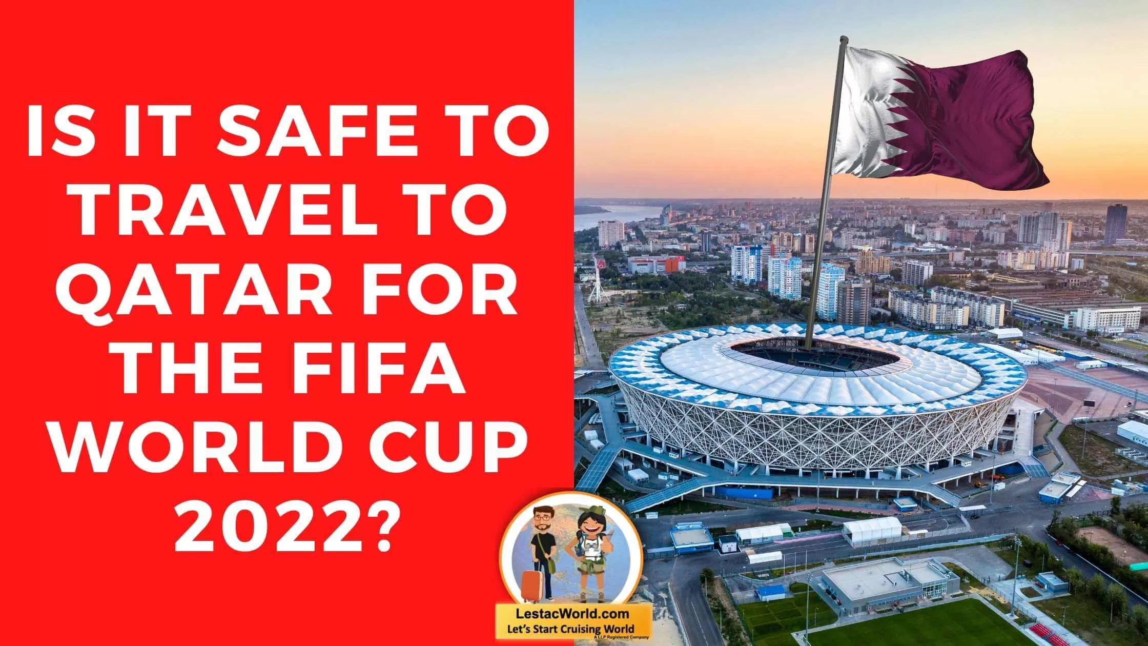 Is it safe to travel to Qatar for the Fifa world cup 2022?