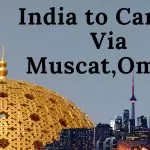 India to Canada Via Muscat, Oman