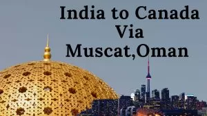 India to Canada via Muscat