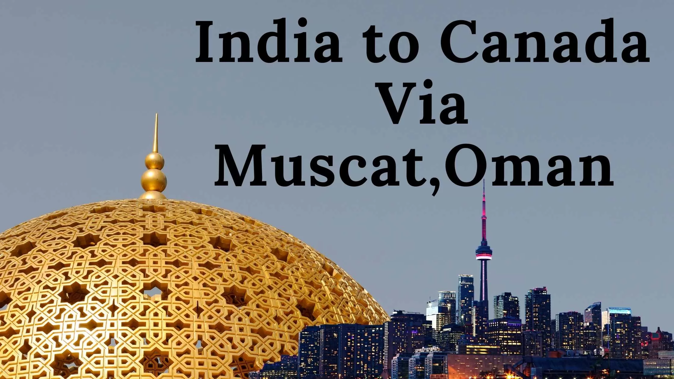 India to Canada via Muscat