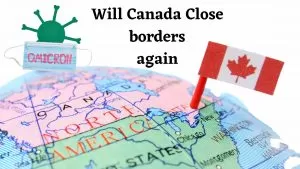 Will Canada close borders again due to omicron?