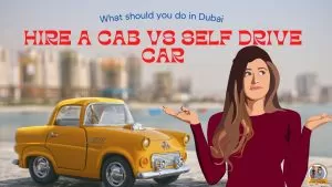 Self-drive a Car on rent vs cab for a vacation in Dubai?