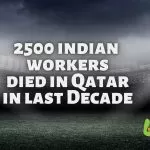 2500+ Indian migrant workers died in Qatar in last decade