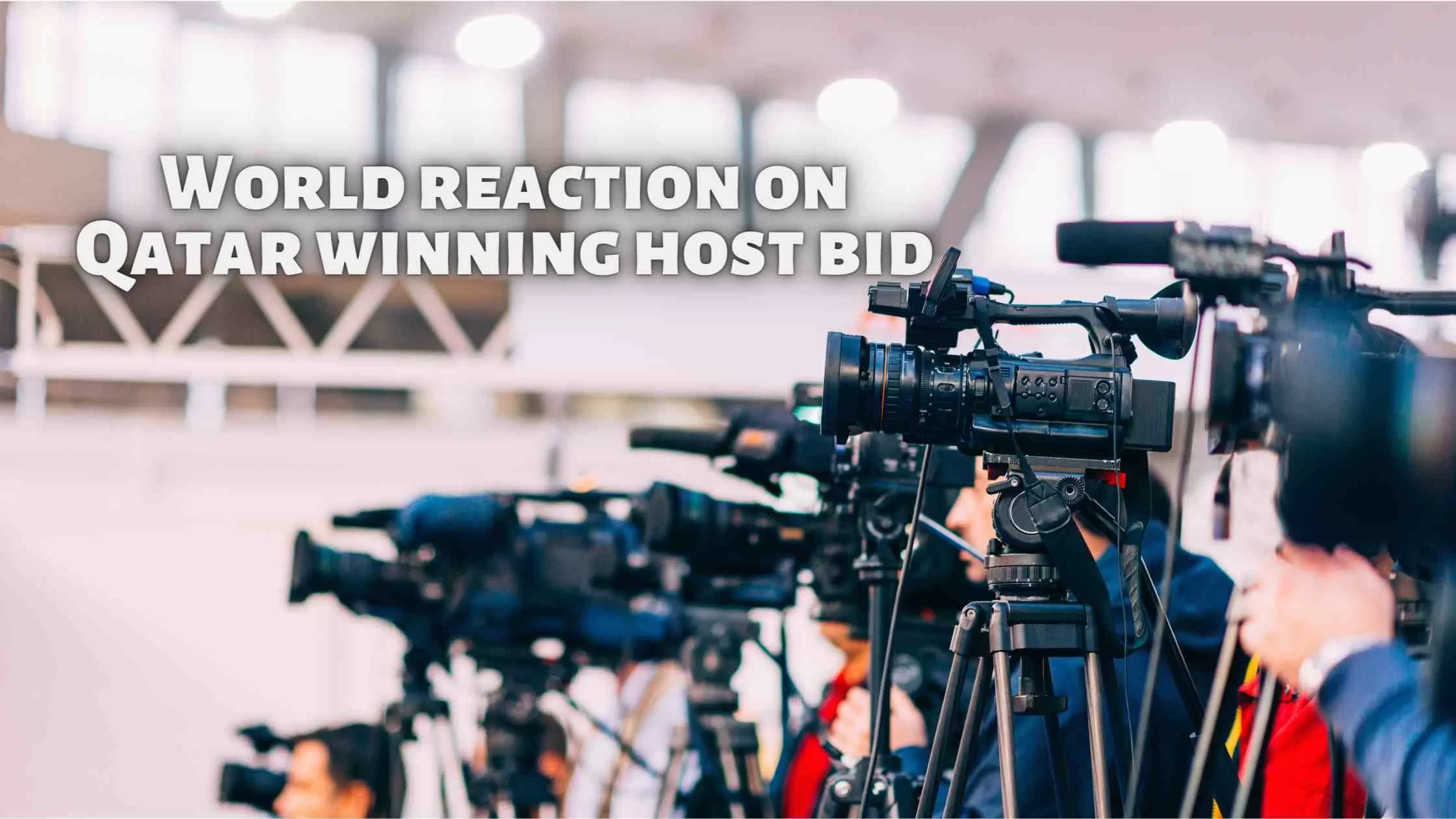 How world reacted when Qatar won bid to host FIFA world cup 2022.