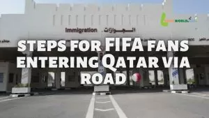 Important information for FIFA world cup fans entering Qatar via road by Abu Samra