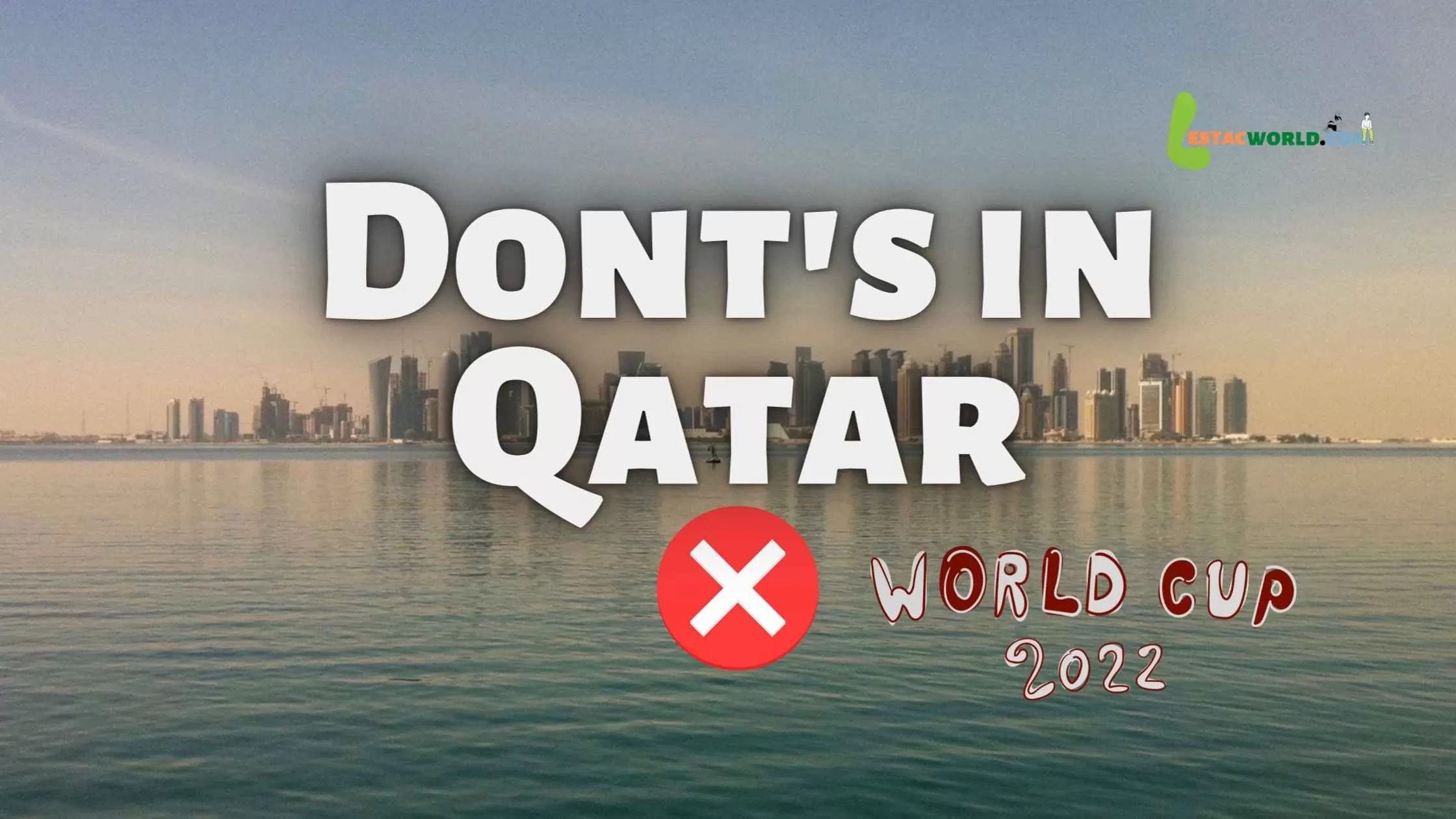 What you should not do in Qatar during Fifa world cup
