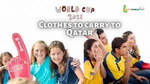Clothes to carry during the FIFA world cup in Qatar