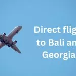 There might start direct Vistara flight from India to Bali & Indigo from India to Georgia, Tbilisi
