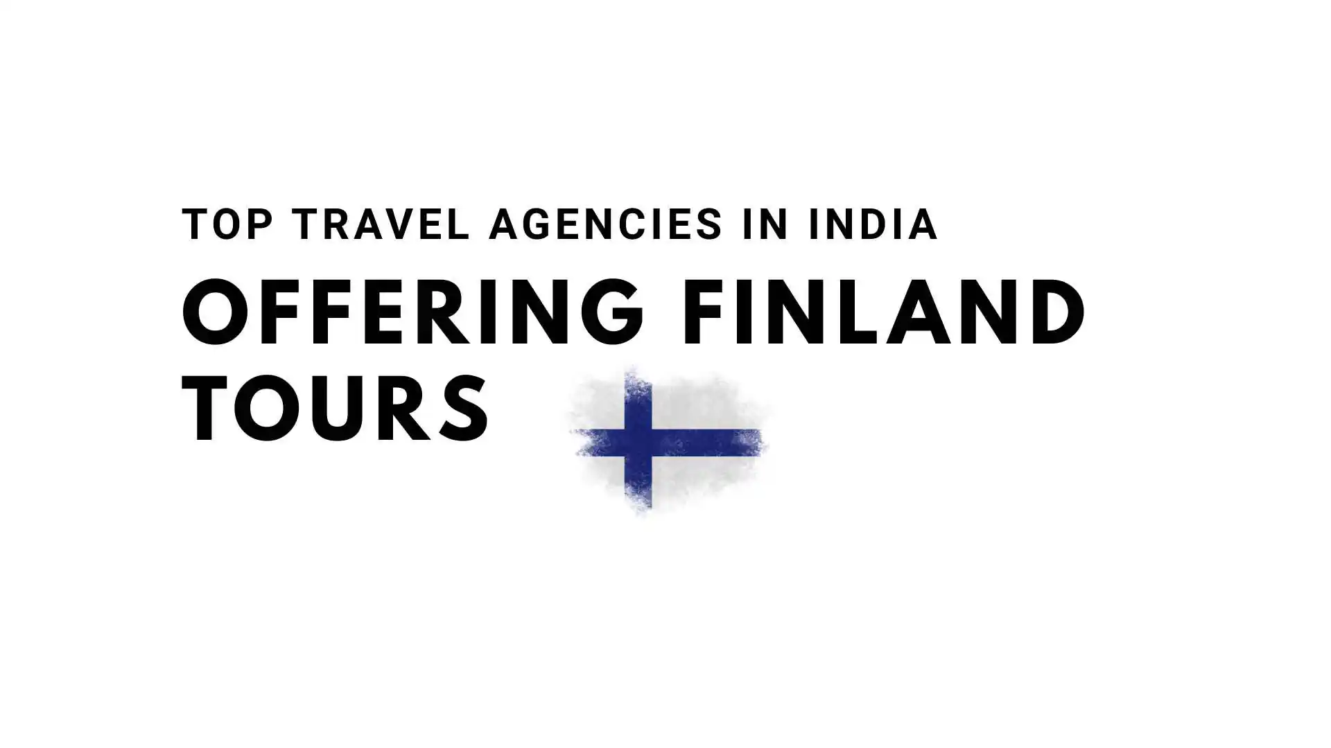 Top travel agencies in India for Finland tour packages – comparison of leading travel companies like Lestacworld, Thomas Cook, MakeMyTrip.